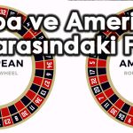 Avrupa ve Amerikan Ruleti