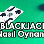 Blackjack Nasıl Oynanır