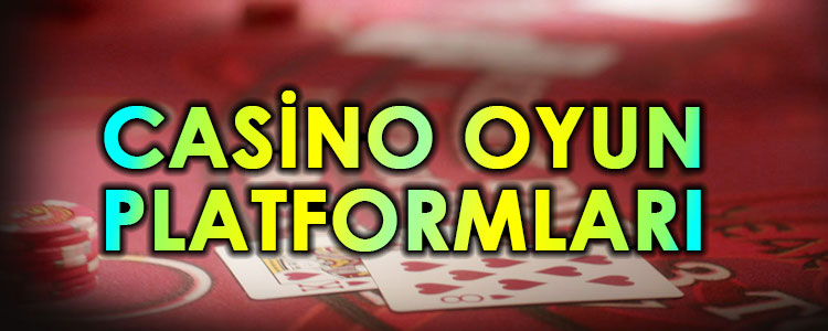 Casino Oyun Platformları