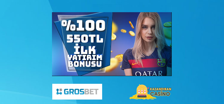Grosbet Hoşgeldin Bonusu 550 TL Oldu