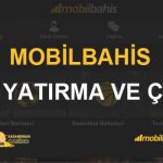 Mobilbahis Para Yatırma ve Para Çekme İşlemleri