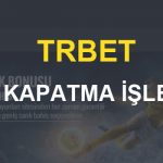 Trbet Hesap Kapatma İşlemleri