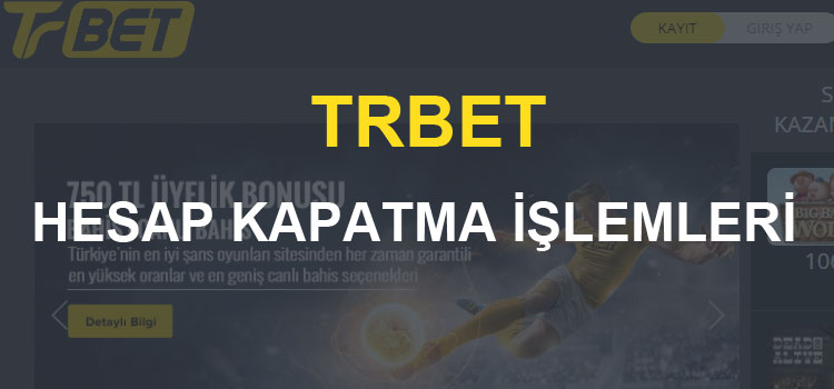 Trbet Hesap Kapatma İşlemleri