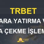 Trbet Para Yatırma ve Para Çekme İşlemleri