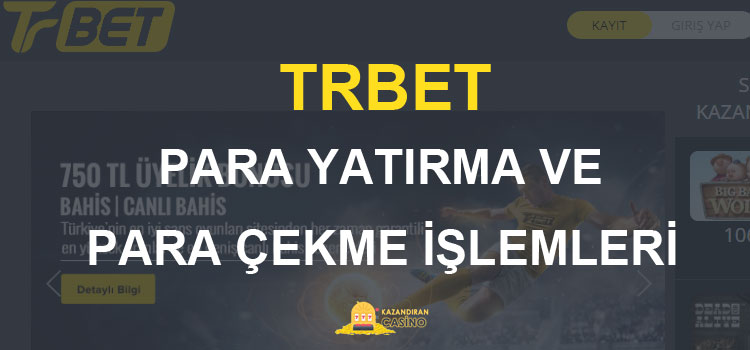 Trbet Para Yatırma ve Para Çekme İşlemleri