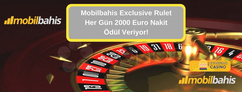 Mobilbahis Exclusive Rulet Her Gün 2000 Euro Nakit Ödül