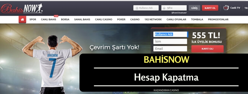 Bahisnow Hesap Kapatma