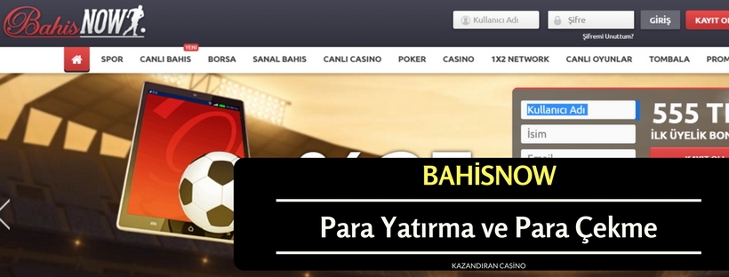 Bahisnow Para Yatırma ve Para Çekme