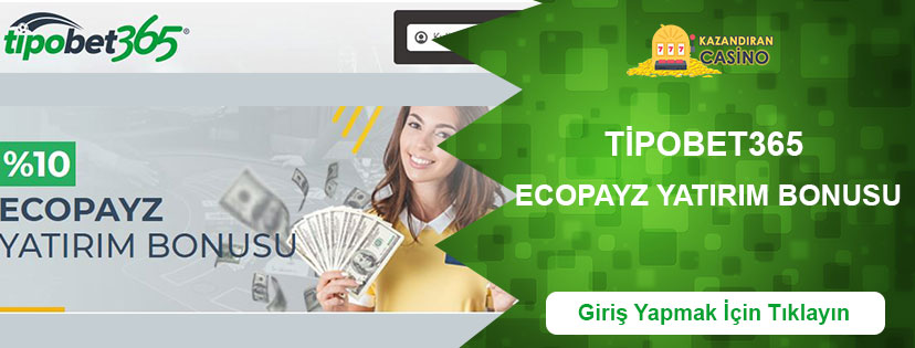 Tipobet365 Ecopayz Yatırım Bonusu