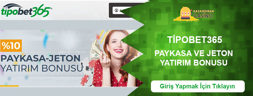Tipobet365 Paykasa ve Jeton Yatırım Bonusu
