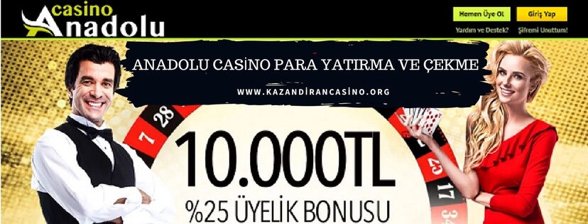 Anadolu Casino Para Yatırma ve Çekme İşlemleri