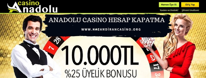 Anadolu Casino hesap kapatma işlemleri