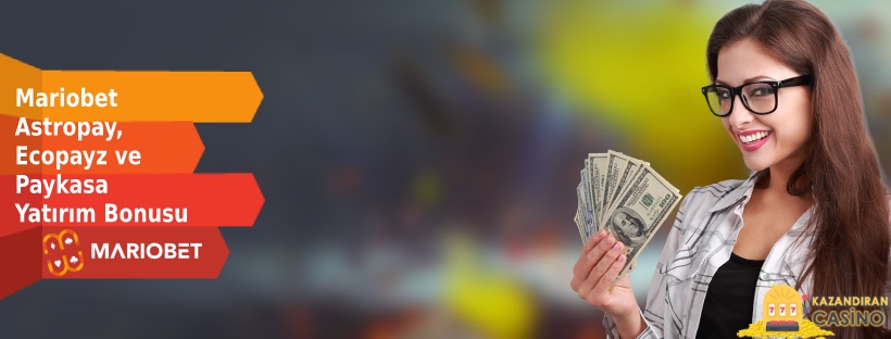 Mariobet Astropay Ecopayz ve Paykasa Yatırım Bonusu