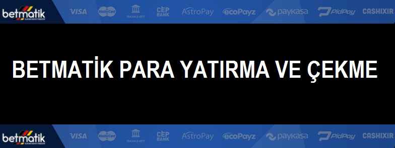 betmatik para yatırma ve çekme