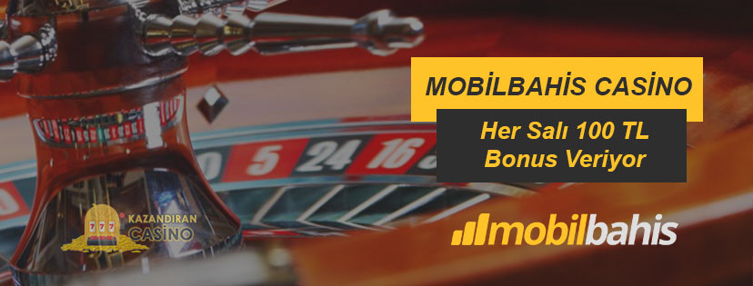 Mobilbahis Casinoda Her Salı 100 TL Bonus Hediye